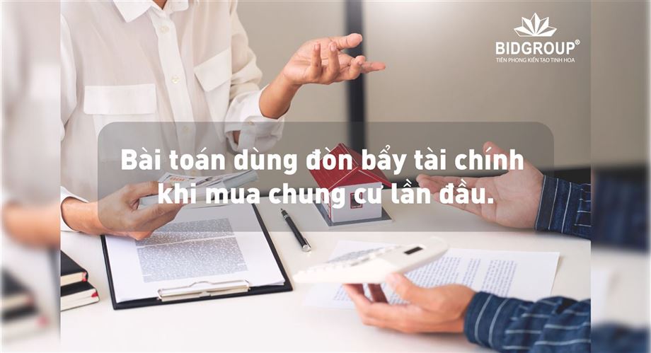 Bài toán dùng đòn bẩy tài chính khi mua chung cư lần đầu